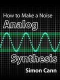 Cover: How to Make a Noise: Analog Synthesis - Coombe Hill Publishing