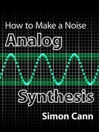 Enlarge image Cover: How to Make a Noise: Analog Synthesis - Coombe Hill Publishing
