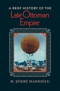 Cover: A Brief History of the Late Ottoman Empire - Princeton University Press