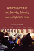 Cover: Nationalist Politics and Everyday Ethnicity in a Transylvanian Town - Princeton University Press