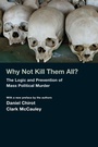 Cover: Why Not Kill Them All? - Princeton University Press
