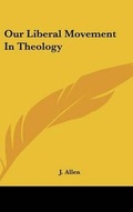 Cover: Our Liberal Movement in Theology - Kessinger Publishing