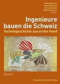Cover: Ingenieure bauen die Schweiz - NZZ Libro ein Imprint der Schwabe Verlagsgruppe AG