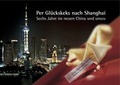 Cover: Per Gl&uuml;ckskeks nach Shanghai - Sechs Jahre im neuen China und umzu - Eitzen, Claus von