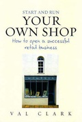 Cover: Start and Run Your Own Shop - How To Books Ltd