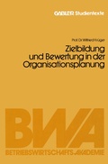 Cover: Zielbildung und Bewertung in der Organisationsplanung - Springer Gabler