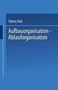 Enlarge image Cover: Aufbauorganisation, Ablauforganisation - Springer Gabler