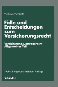 Abbildung von: Fälle und Entscheidungen zum Versicherungsrecht - Springer Gabler