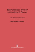 Cover: Hawthorne's Doctor Grimshawe's Secret - Harvard University Press