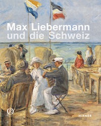 Abbildung von: Max Liebermann und die Schweiz - Hirmer