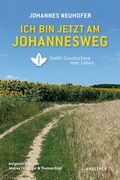 Cover: Ich bin jetzt am Johannesweg - Amalthea Signum