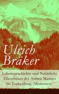 Cover: Lebensgeschichte und Nat&uuml;rliche Ebentheuer des Armen Mannes im Tockenburg (Memoiren) - e-artnow