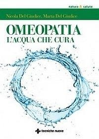 Abbildung von: Omeopatia. Le magie dell'acqua che cura - Natura e salute;Tecniche Nuove