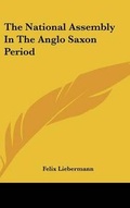 Cover: The National Assembly In The Anglo Saxon Period - Kessinger Publishing