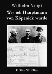 Abbildung von: Wie ich Hauptmann von Koepenick wurde - Henricus - Edition Deutsche Klassik GmbH, Berlin