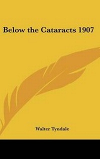 Abbildung von: Below the Cataracts 1907 - Kessinger Publishing