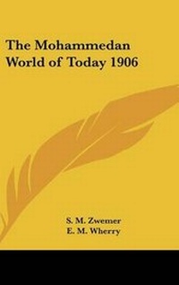 Abbildung von: The Mohammedan World of Today 1906 - Kessinger Publishing