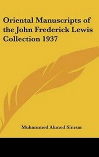 Abbildung von: Oriental Manuscripts of the John Frederick Lewis Collection 1937 - Kessinger Publishing