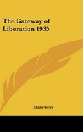 Cover: The Gateway of Liberation 1935 - Kessinger Publishing