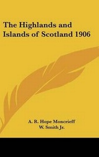 Abbildung von: The Highlands and Islands of Scotland 1906 - Kessinger Publishing