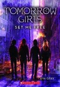 Cover: Tomorrow Girls: #4 Set Me Free - Scholastic US
