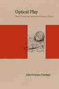 Cover: Optical Play - Northwestern University Press