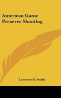 Cover: American Game Preserve Shooting - Kessinger Publishing