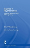 Cover: Inquiries in Psychoanalysis: Collected papers of Edna O'Shaughnessy - Routledge