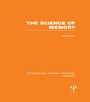 Cover: The Science of Memory (PLE: Memory) - Psychology Press Ltd