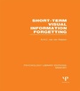 Cover: Short-term Visual Information Forgetting (PLE: Memory) - Psychology Press Ltd