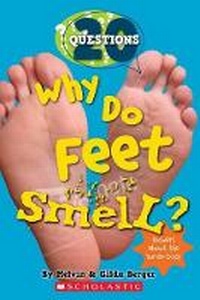Enlarge image Cover: Why Do Feet Smell? - Scholastic US