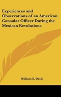 Cover: Experiences and Observations of an American Consular Officer During the Mexican Revolutions - Kessinger Publishing