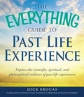 Cover: The Everything Guide to Past Life Experience - Adams Media Corporation