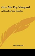 Cover: Give Me Thy Vineyard - Kessinger Publishing