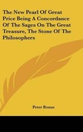 Abbildung von: The New Pearl Of Great Price Being A Concordance Of The Sages On The Great Treasure, The Stone Of The Philosophers - Kessinger Publishing