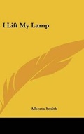 Cover: I Lift My Lamp - Kessinger Publishing