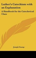 Cover: Luther's Catechism with an Explanation - Kessinger Publishing