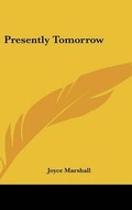 Cover: Presently Tomorrow - Kessinger Publishing