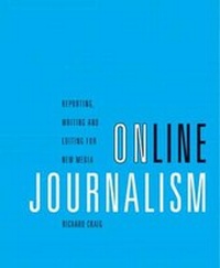 Enlarge image Cover: Online Journalism: Reporting, Writing, and Editing for New Media (with InfoTrac (R)) - Wadsworth Publishing Co Inc