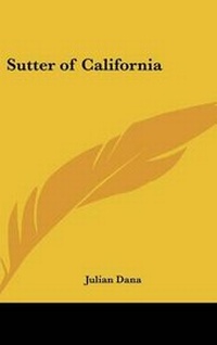 Abbildung von: Sutter of California - Kessinger Publishing