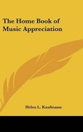 Cover: The Home Book of Music Appreciation - Kessinger Publishing