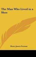 Cover: The Man Who Lived in a Shoe - Kessinger Publishing