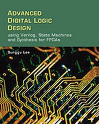 Enlarge image Cover: Advanced Digital Logic Design Using Verilog, State Machines, and Synthesis for FPGA's - Brooks/Cole