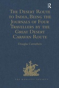 Cover: The Desert Route to India, Being the Journals of Four Travellers by the Great Desert Caravan Route between Aleppo and Basra, 1745-1751 - Ashgate Publishing Limited