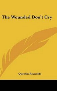 Enlarge image Cover: The Wounded Don't Cry - Kessinger Publishing