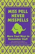 Cover: Miss Pell Never Misspells: More Cool Ways to Remember Stuff - Scholastic Reference
