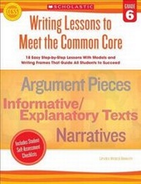 Enlarge image Cover: Writing Lessons to Meet the Common Core, Grade 6 - Scholastic US