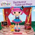 Cover: Lalaloopsy: Harmony Takes the Stage - Scholastic Inc.