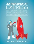 Cover: Jargonaut Express: Essential Idioms for the Astute Business Speaker - Lulu Publishing Services