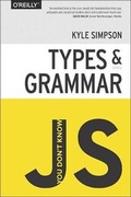 Cover: You Don't Know JS: Types & Grammar - O'Reilly